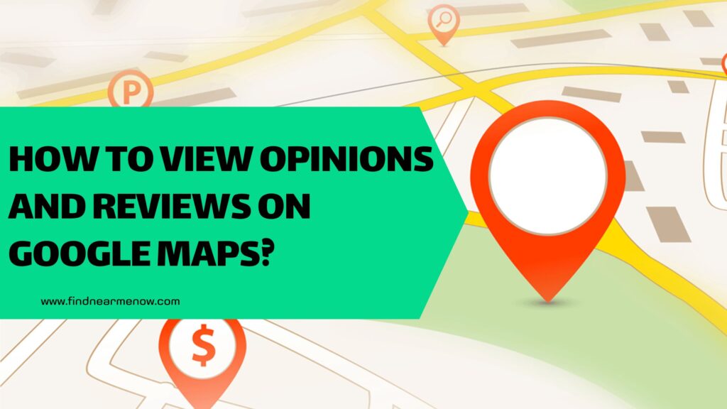 How to view references, opinions, and reviews on Google Maps?