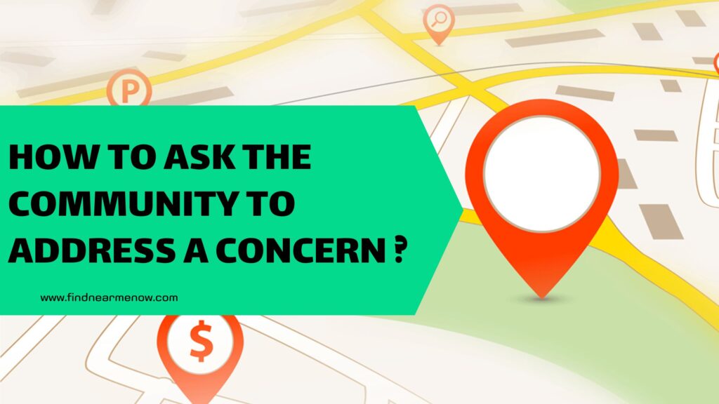 How to ask the community to address a concern using Google Maps?