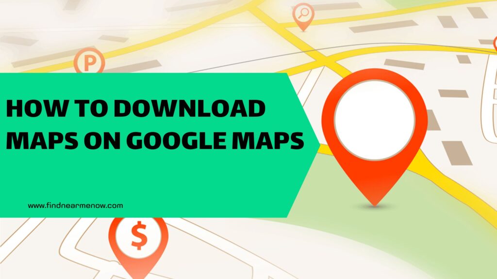 How to download maps, save them, and navigate on Google Maps while being offline